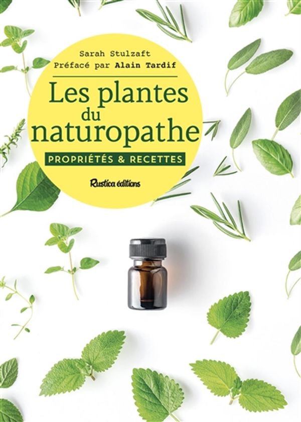 Les plantes du naturopathe : propriétés et recettes