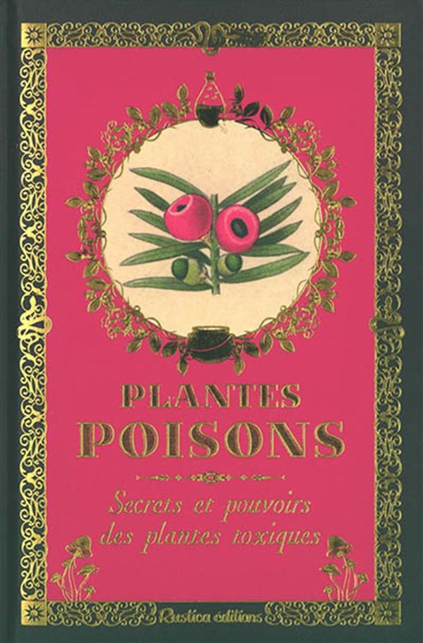 Plantes poisons : Secrets et pouvoirs des plantes toxiques