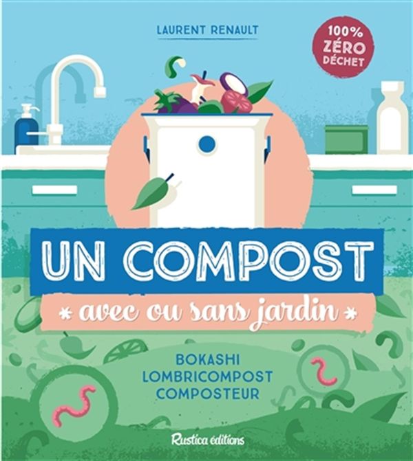 Un compost avec ou sans jardin - Bokashi, lombricompost, composteur