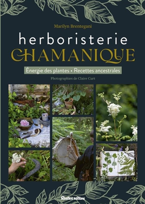 Herboristerie chamanique - Énergie des plantes - Recettes ancestrales