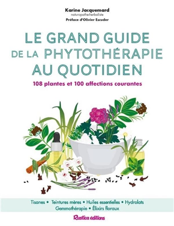 Le grand guide de la phytothérapie au quotidien - 108 plantes et 100 affections courantes