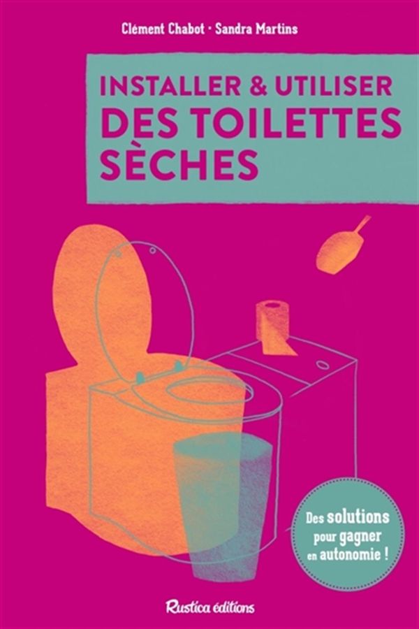 Installez vos toilettes sèches - Des solutions pour gagner en autonomie