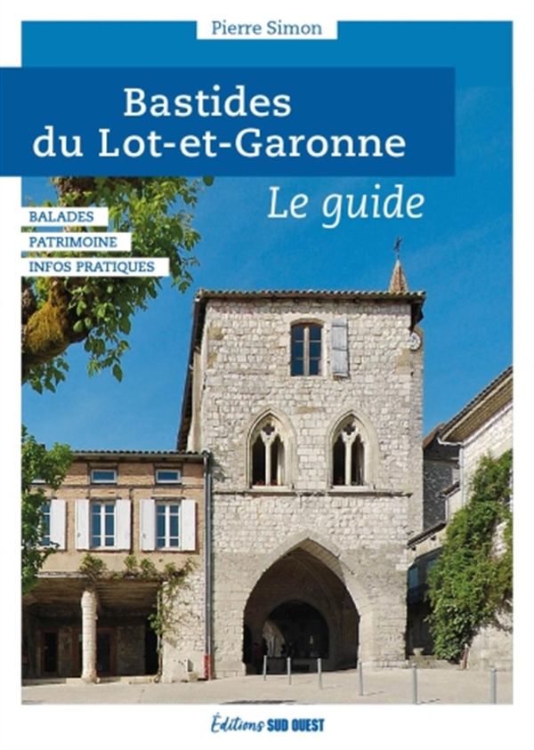 Bastides du Lot-et-Garonne - Le guide