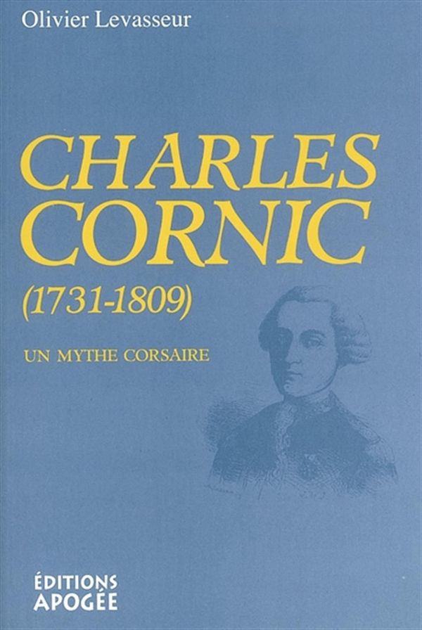 Charles Cornic (1731-1809) - Un mythe corsaire