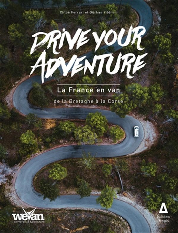 Drive your adventure - La France en van, de la Bretagne à la Corse