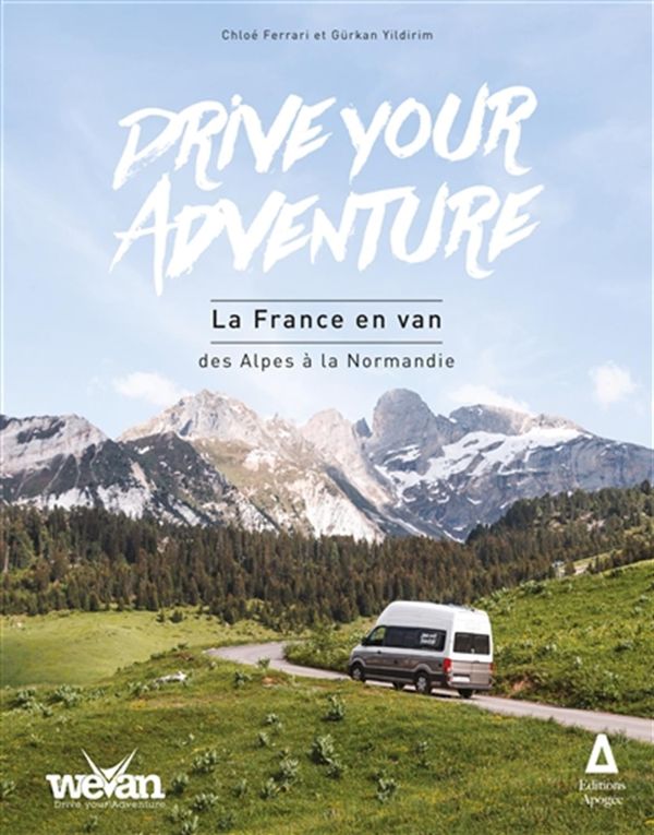 Drive Your Adventure - La France en van, des Alpes à la Normandie