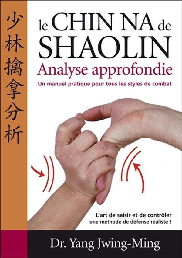 Le Chin Na de Shaolin : Analyse approfondie N.E.