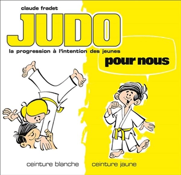 Judo pour nous 01 : Ceinture blanche, ceinture jaune N.E.