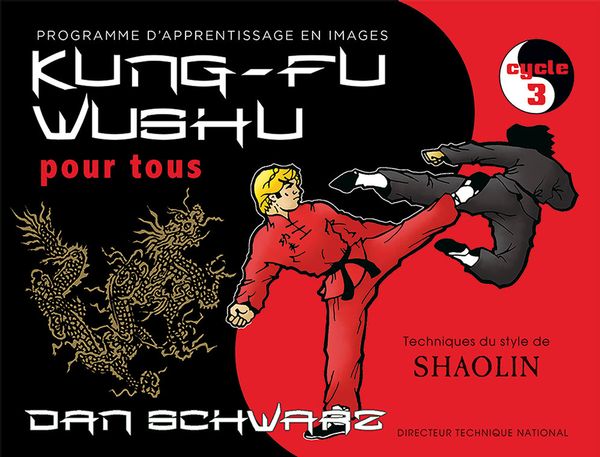 Kung-Fu Wushu pour tous 03 : Programme d'apprentissage en images, cycle 3