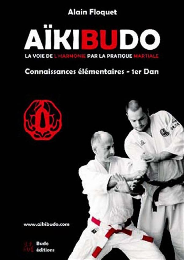 Aïkibudo : La voie de l'harmonie par la pratique martiale N.E.