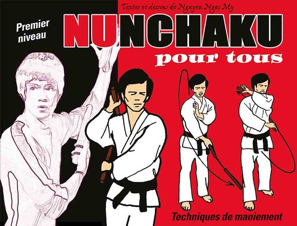 Nunchaku pour tous 01 : Techniques de maniement N.E.