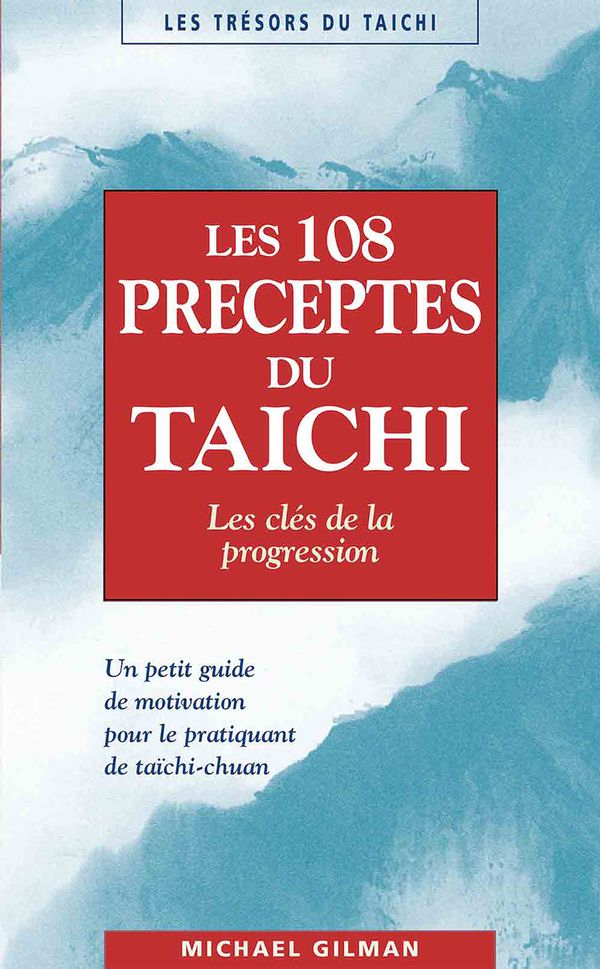 Les 108 préceptes du taichi : Les clés de la progression