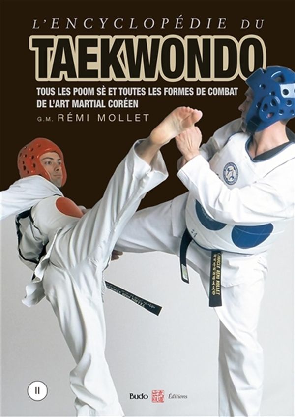 L'encyclopédie du Taekwondo - Tous les poom se et formes de combat de l'art martial coréen