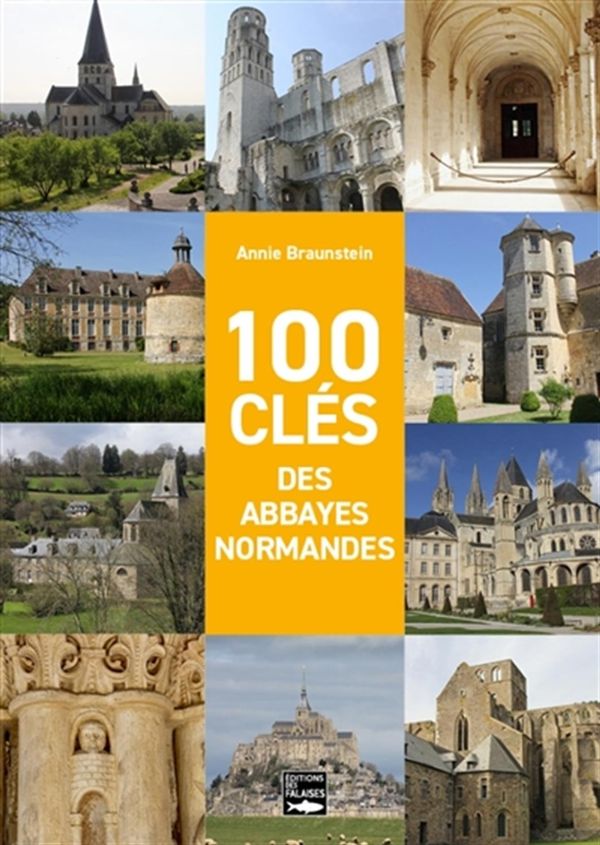 100 clés des abbayes normandes