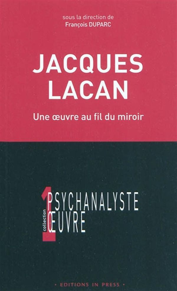 Jacques Lacan - Une oeuvre au fil du miroir