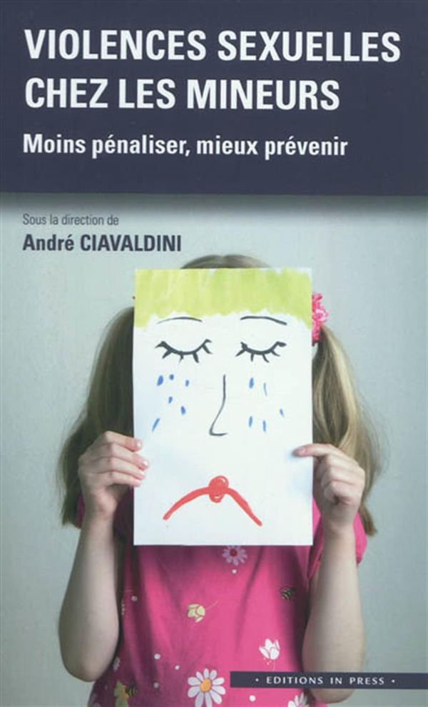 Violences sexuelles chez les mineurs - Moins pénaliser, mieux prévenir
