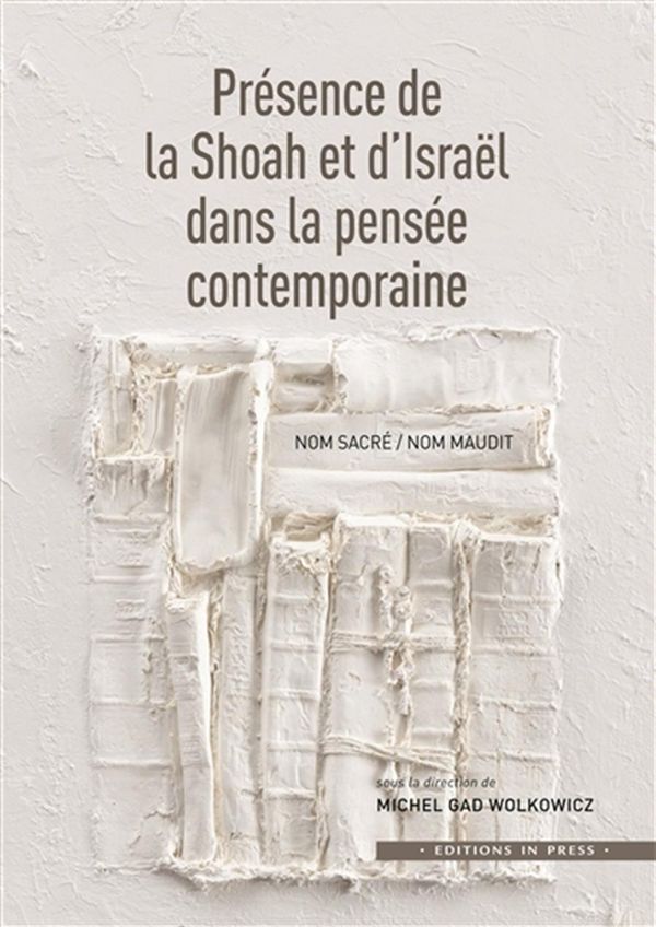 Présence de la Shoah et d'Israël dans la pensée contemporaine - Nom sacré/Nom maudit