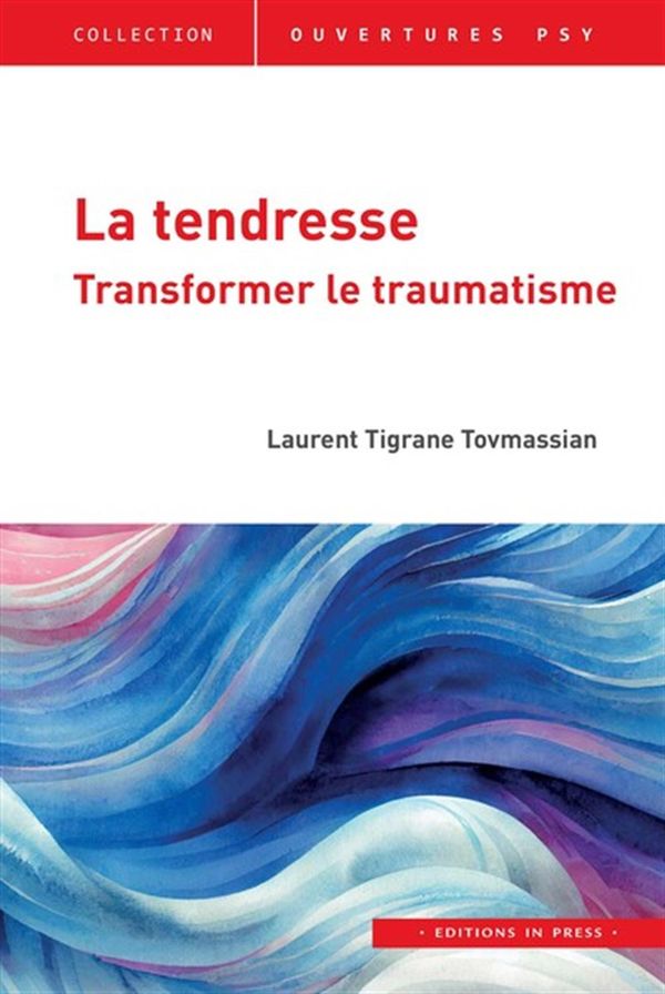 La tendresse - Transformer le traumatisme