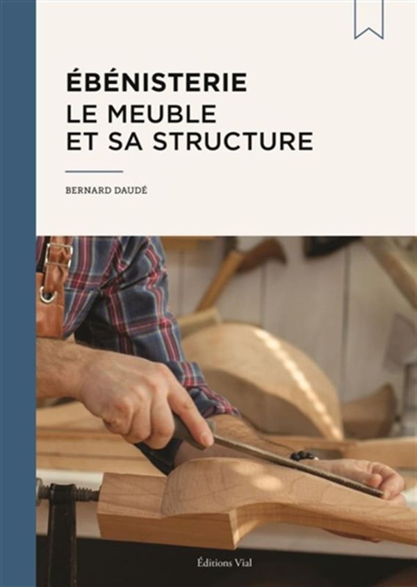 Ébénisterie - Le meuble et sa structutre N.E.