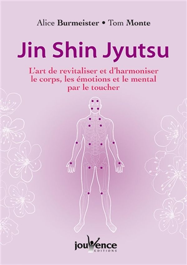 Jin Shin Jyutsu : L'art de revitaliser et d'harmoniser le corps, les émotions et le mental par le ….
