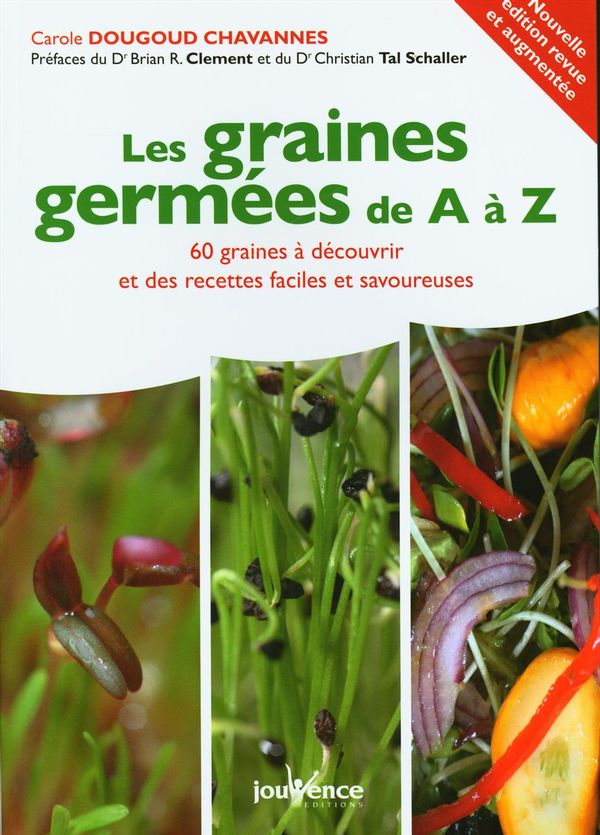 Les graines germées de A à Z : 60 graines à découvrir et des recettes faciles et savoureuses