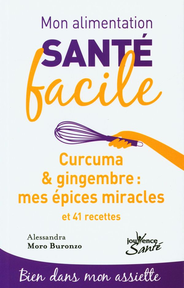 Curcuma et gingembre : mes épices miracles : et 41 recettes