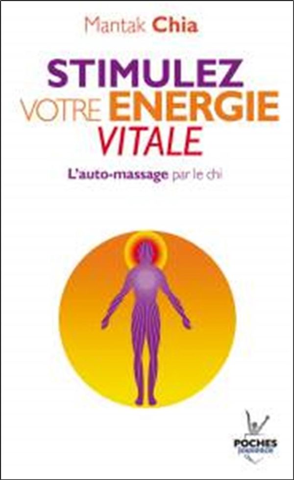 Stimulez votre énergie vitale : L'auto-massage par le chi