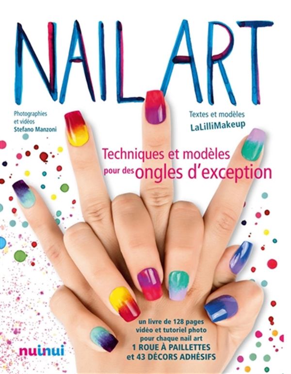 Nail Art Techniques et modèles pour des ongles d'exception