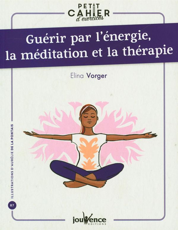 Guérir par l'énergie, la méditation et la thérapie