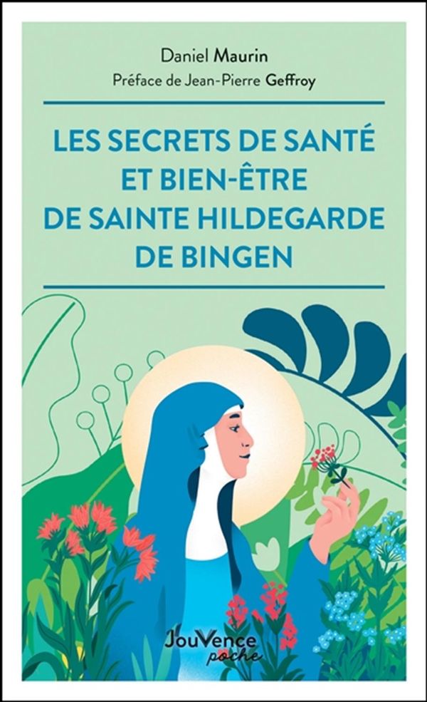 Les secrets de santé et bien-être de Sainte-Hildegarde de Bingen