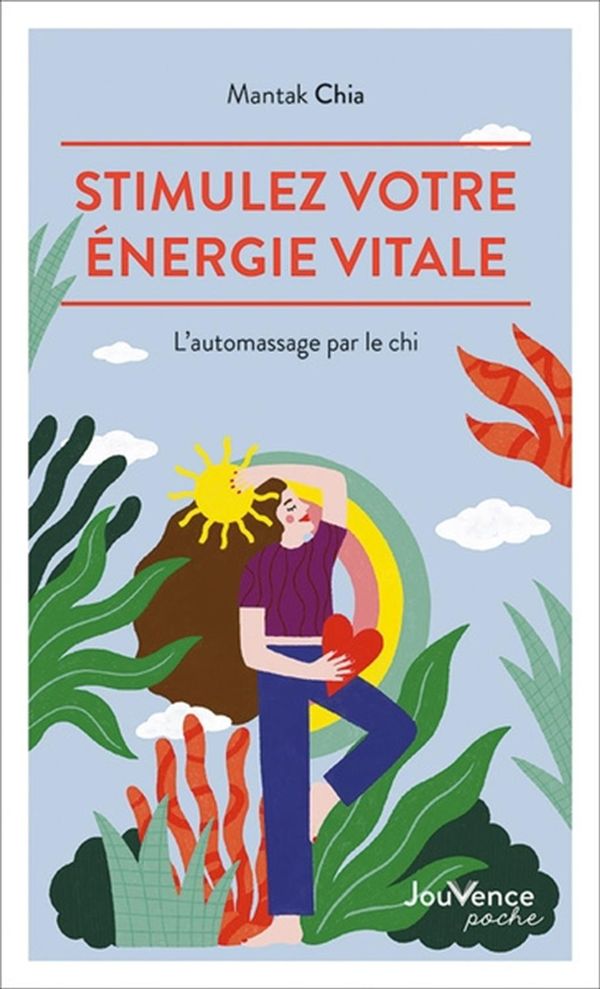 Stimulez votre énergie vitale - L'auto-massage par le chi