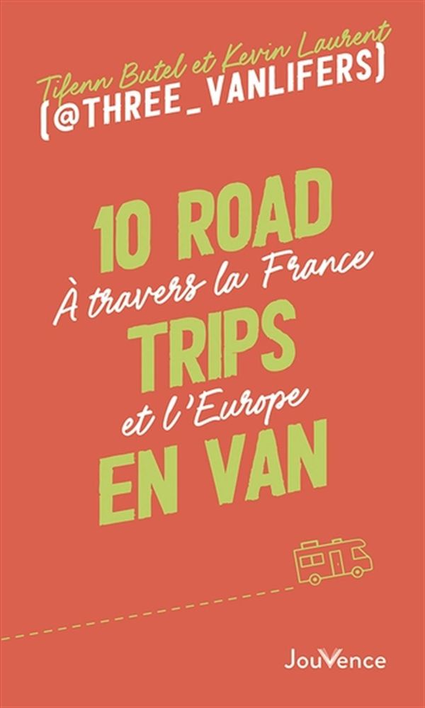 10 road trips en van - À travers la France et l'Europe