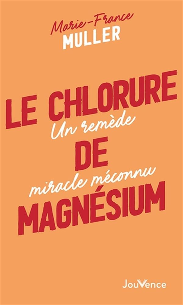 Le chlorure de magnésium - Un remède miracle méconnu N.E.