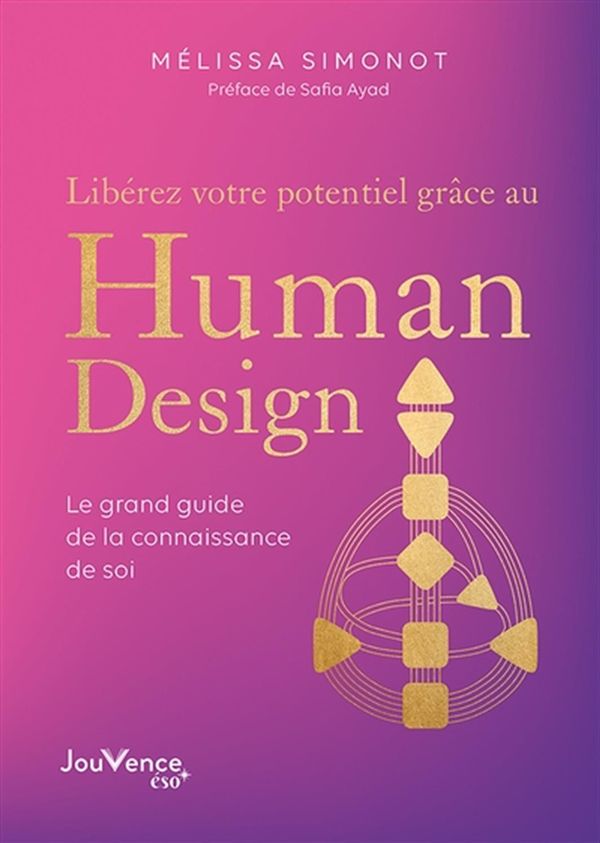 Libérez votre potentiel grâce au Human Design - Le grand guide de la connaissance de soi