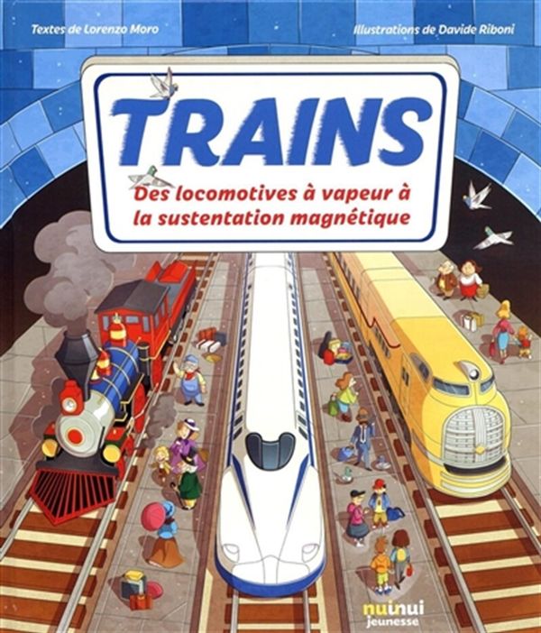 Trains - Des locomotives à vapeur à la sustentation magnétique