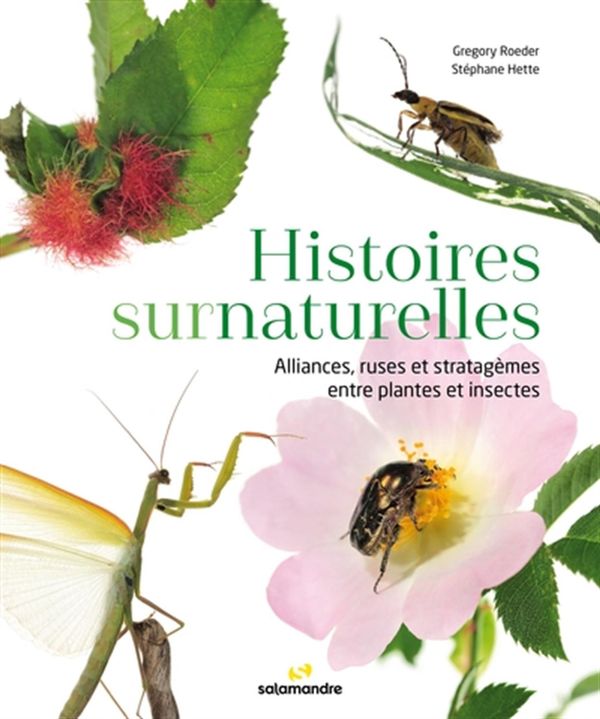 Histoires surnaturelles - Alliances, ruses et stratagèmes entre plantes et insectes