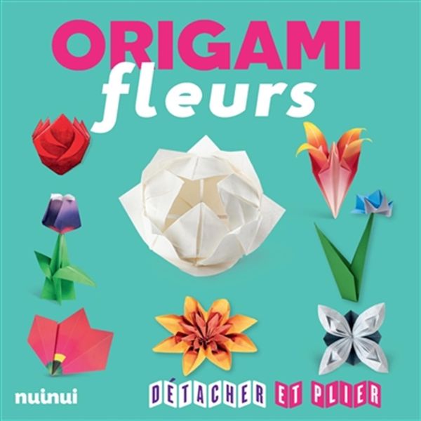 Origami fleurs - Détacher et plier N.E.