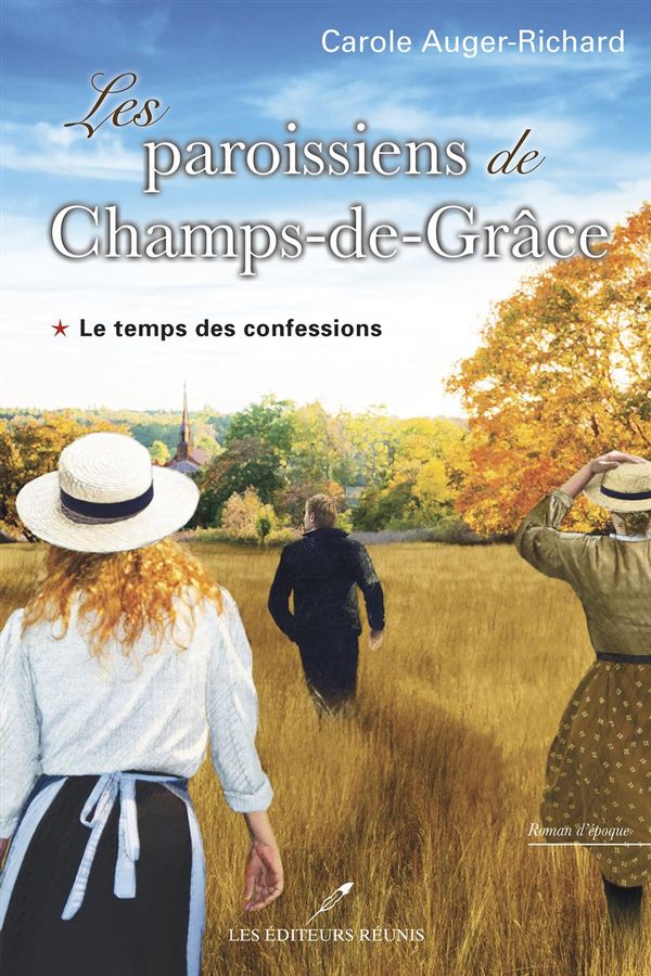 Les paroissiens de Champs-de-Grâce 01 : Le temps des confessions