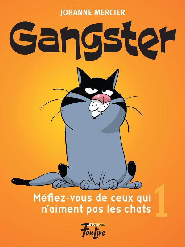 Gangster 01 : Méfiez-vous de ceux qui n'aiment pas les chats