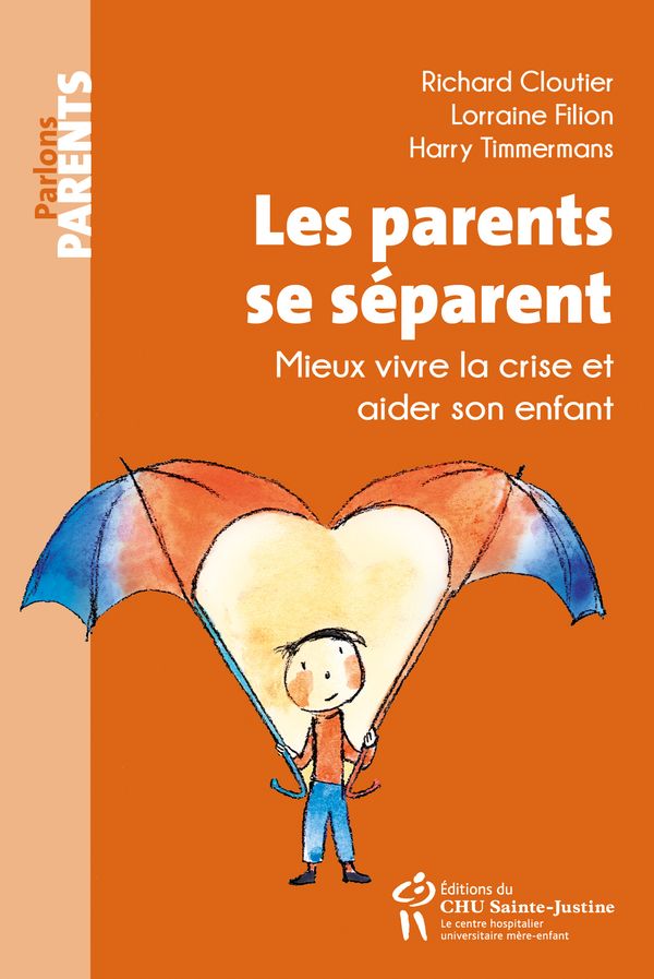 Les parents se séparent : Mieux vivre la crise et aider son enfant - 2e édition