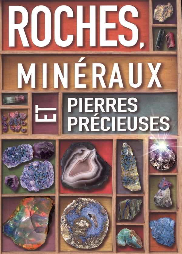 Roches, minéraux et pierres précieuses