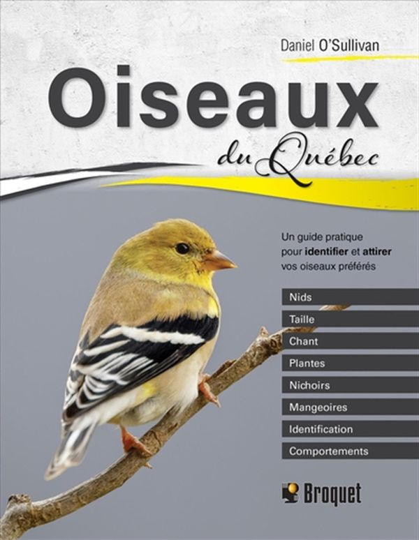 Oiseaux du Québec - Un guide pratique pour identifier et attirer vos oiseaux préférés
