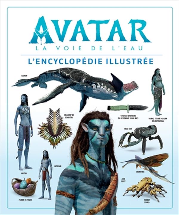 Avatar - La voie de l'eau - L'encyclopédie illustrée