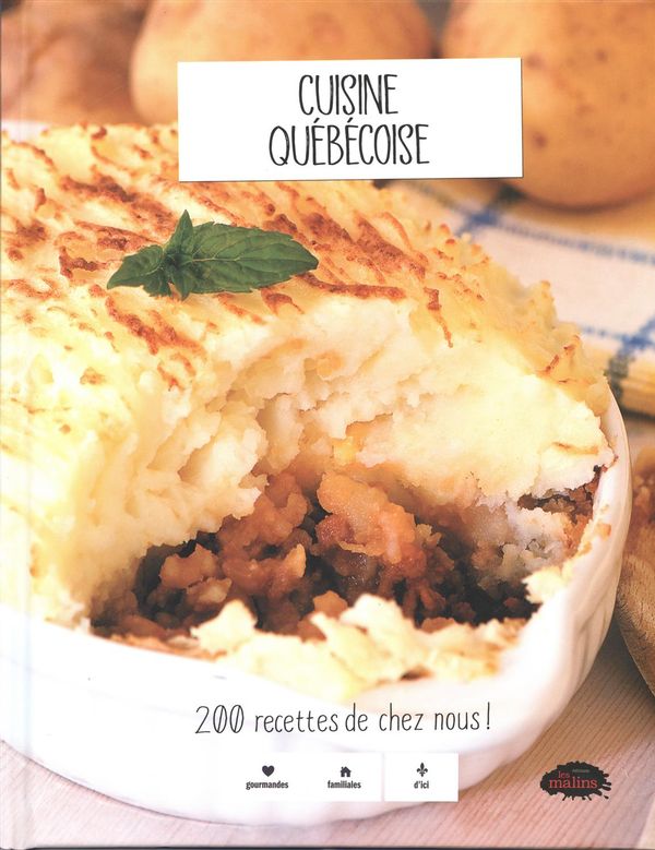 Cuisine québécoise : 200 recettes de chez nous!