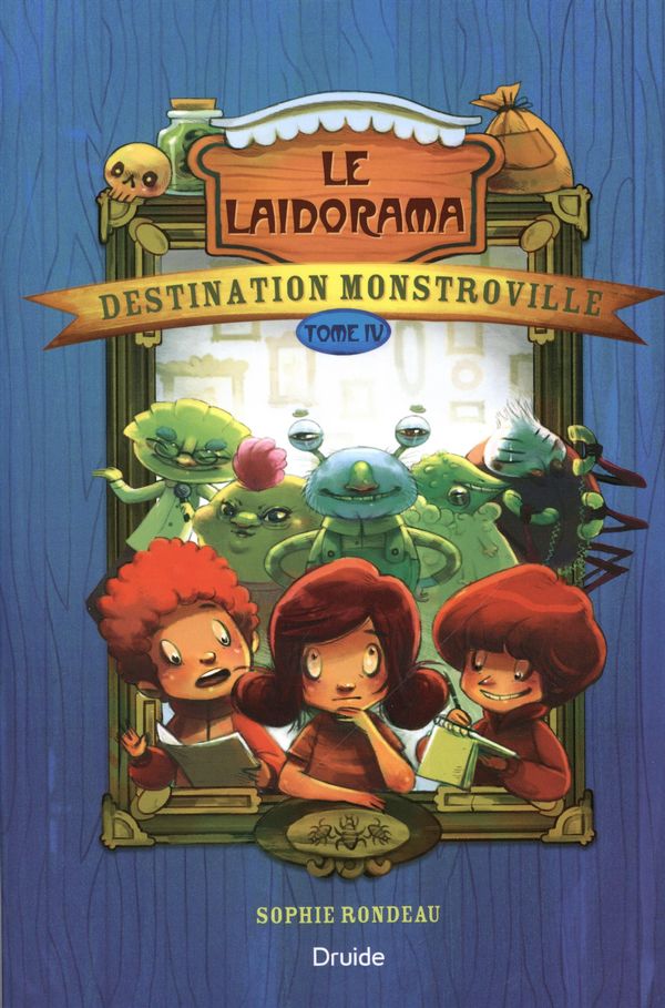 Destination Monstroville 04 : Le Laidorama
