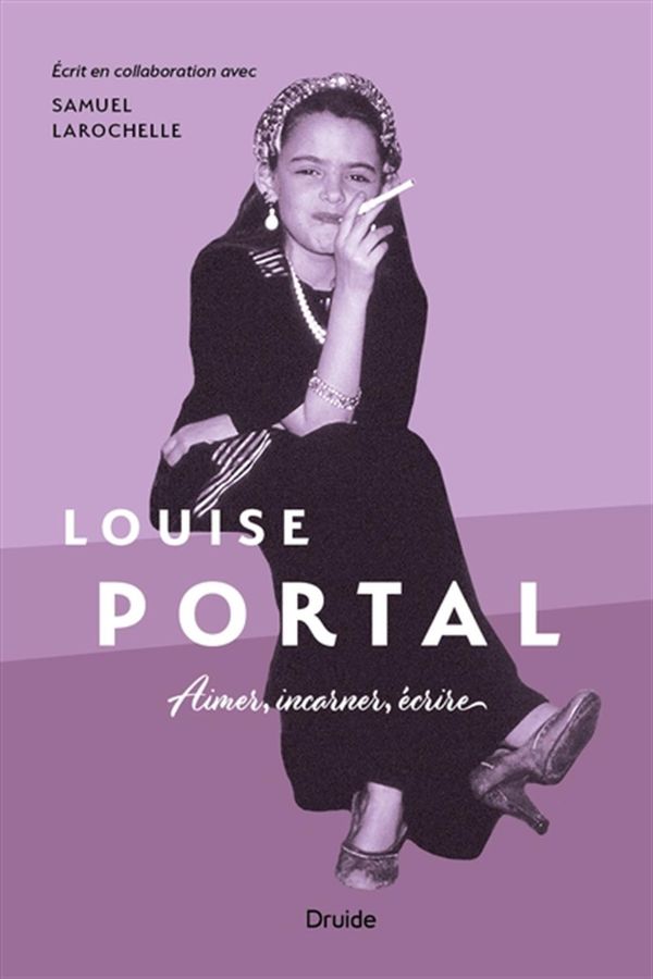 Louise Portal - Aimer, incarner, écrire