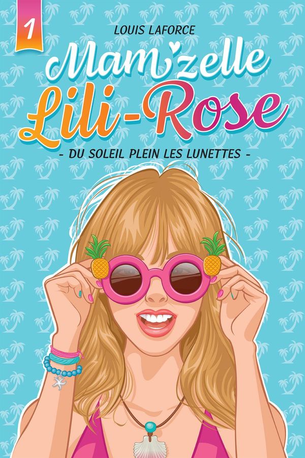 Mam'zelle Lili-Rose 01 : Du soleil plein les lunettes