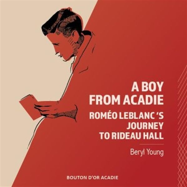 A Boy From Acadie : Roméo Leblanc's journey to Rideau Hall