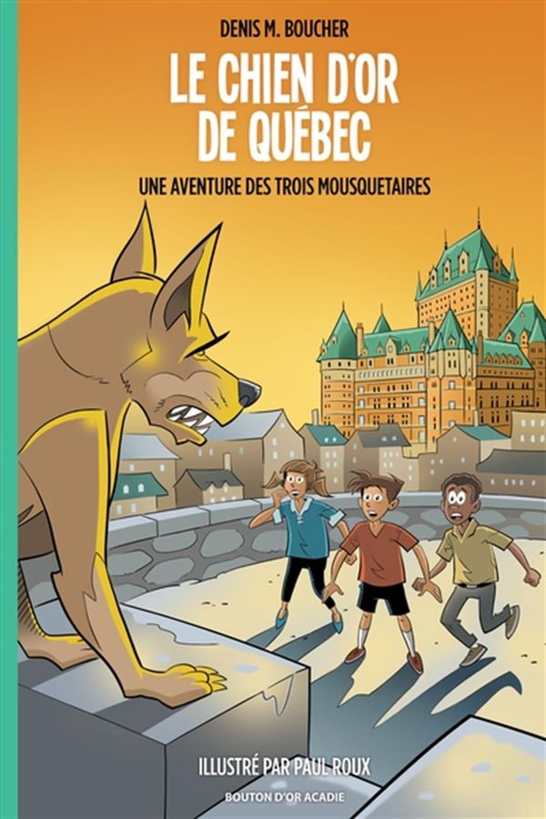 Une aventure des Trois Mousquetaires 09 : Le chien d'or de Québec