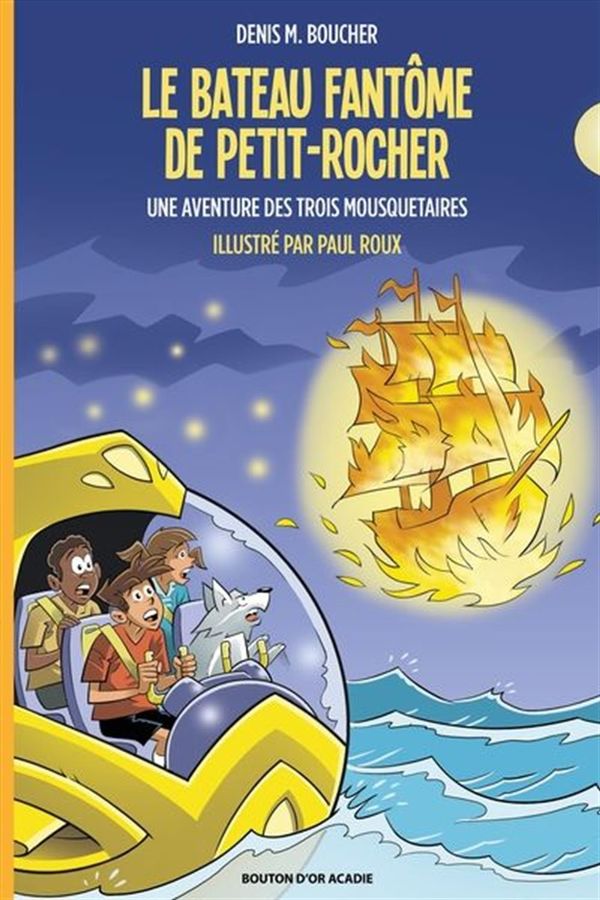 Une aventure des Trois Mousquetaires 05 : Le bateau fantôme de Petit-Rocher N.E.